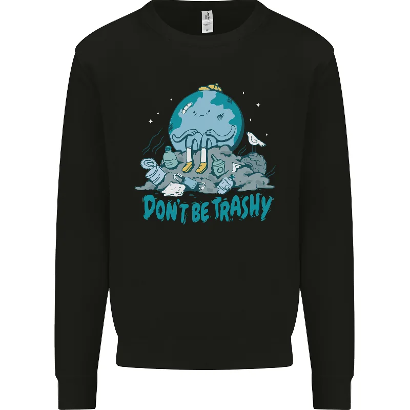 Climate Change Dont Be Trashy Environment Mens Sweatshirt Jumper Hoodie with Applique Textured Unique