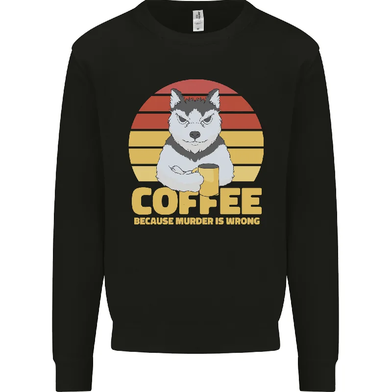 Coffee Because Murder is Wrong Funny Dog Mens Sweatshirt Jumper Hoodie Crop Top Short Trendy