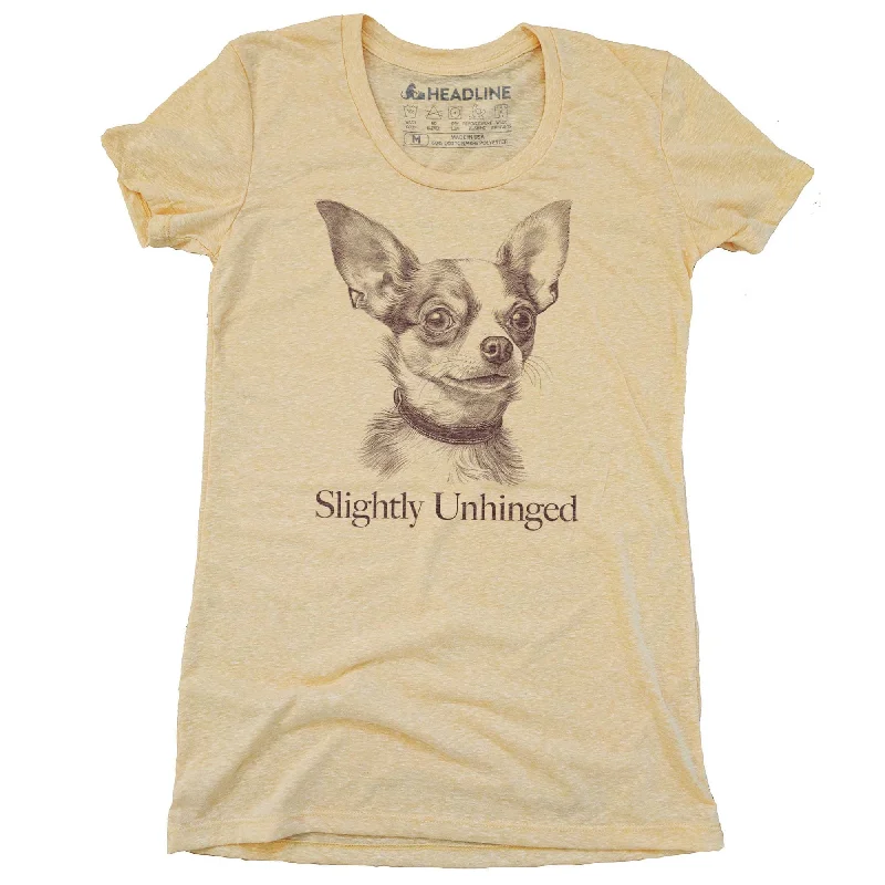 Women's Slightly Unhinged Chihuahua T-Shirt Anti-Shrink Durable Soft